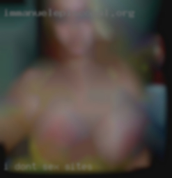 I don't for sex sites do nudes or cyber   plays.