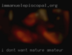 I don't want a perfect mature amateur man.
