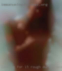 Looking for it rough during sex a women that is easy going.