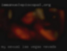 My sexual interests are many and Las Vegas, Nevada varied.