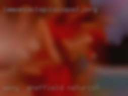 Sexy, & want some Sheffield naturist pleasure.